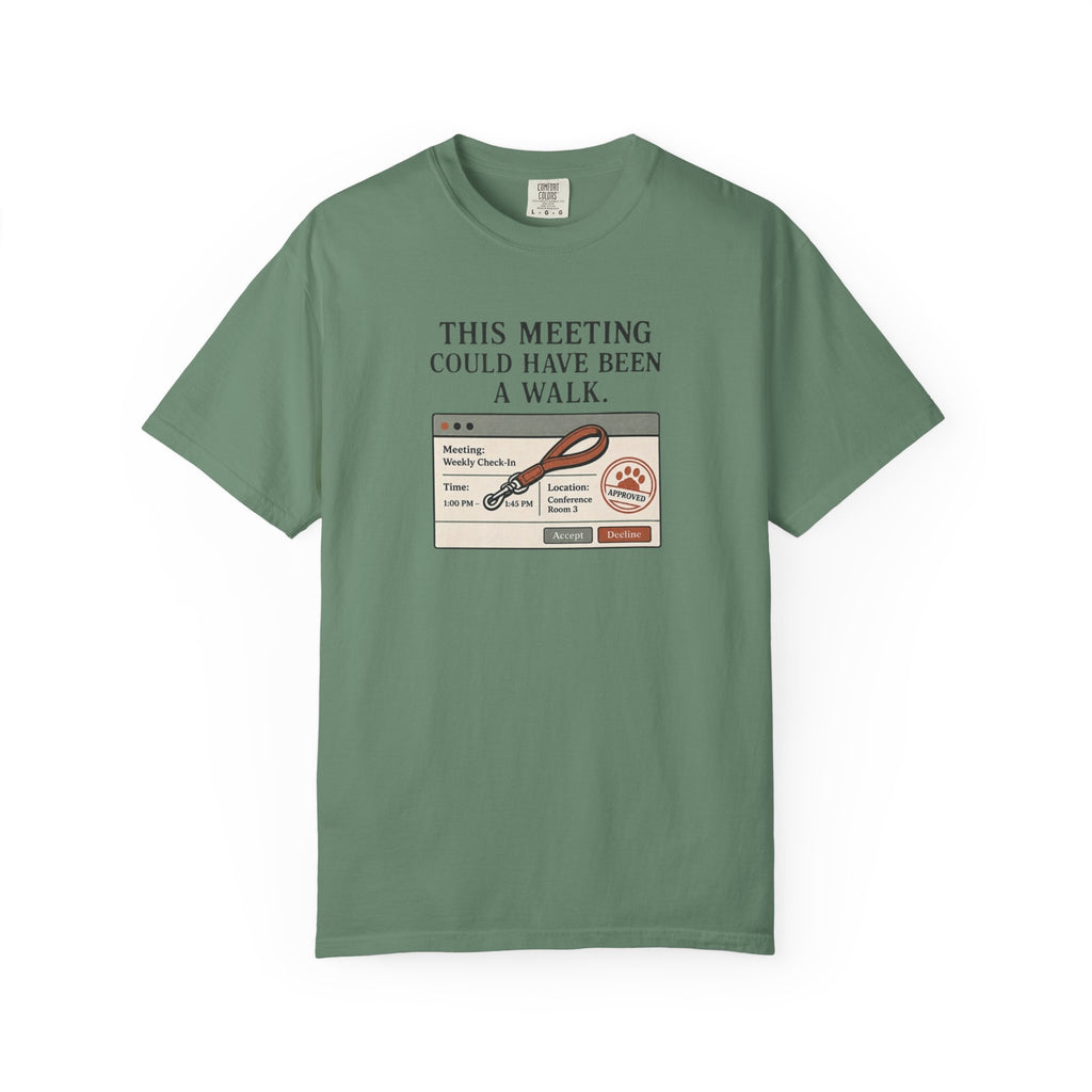 This Meeting Could Have Been a Walk T-shirt
