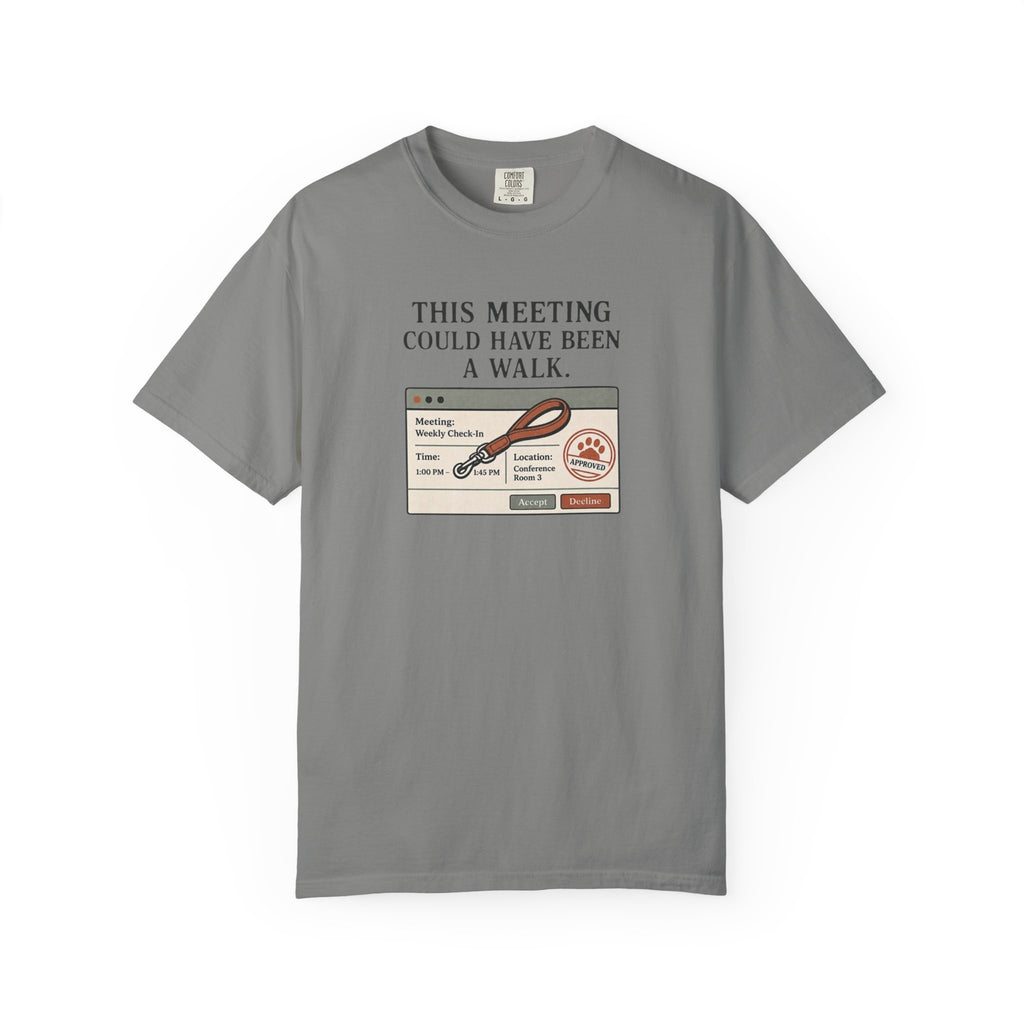 This Meeting Could Have Been a Walk T-shirt
