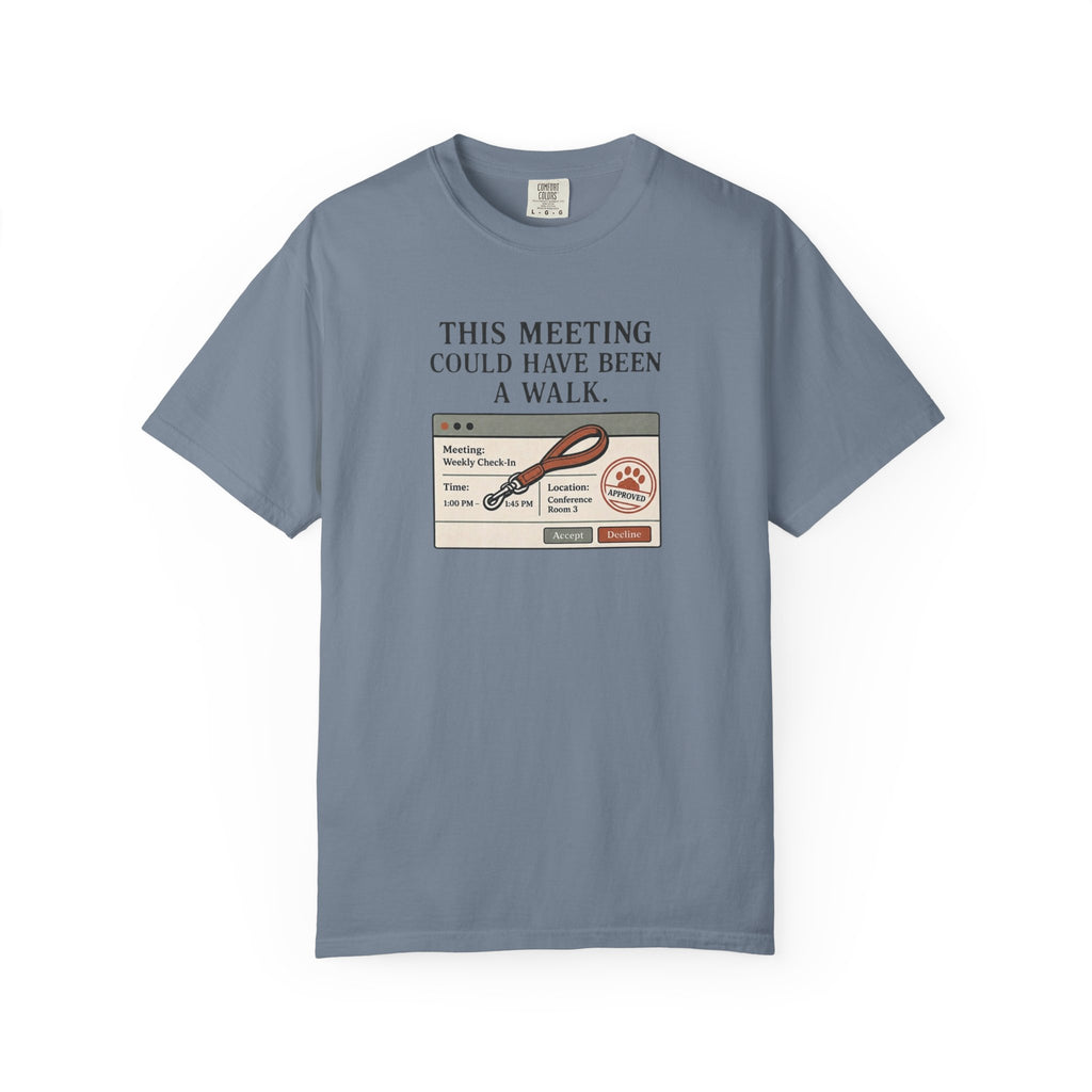 This Meeting Could Have Been a Walk T-shirt