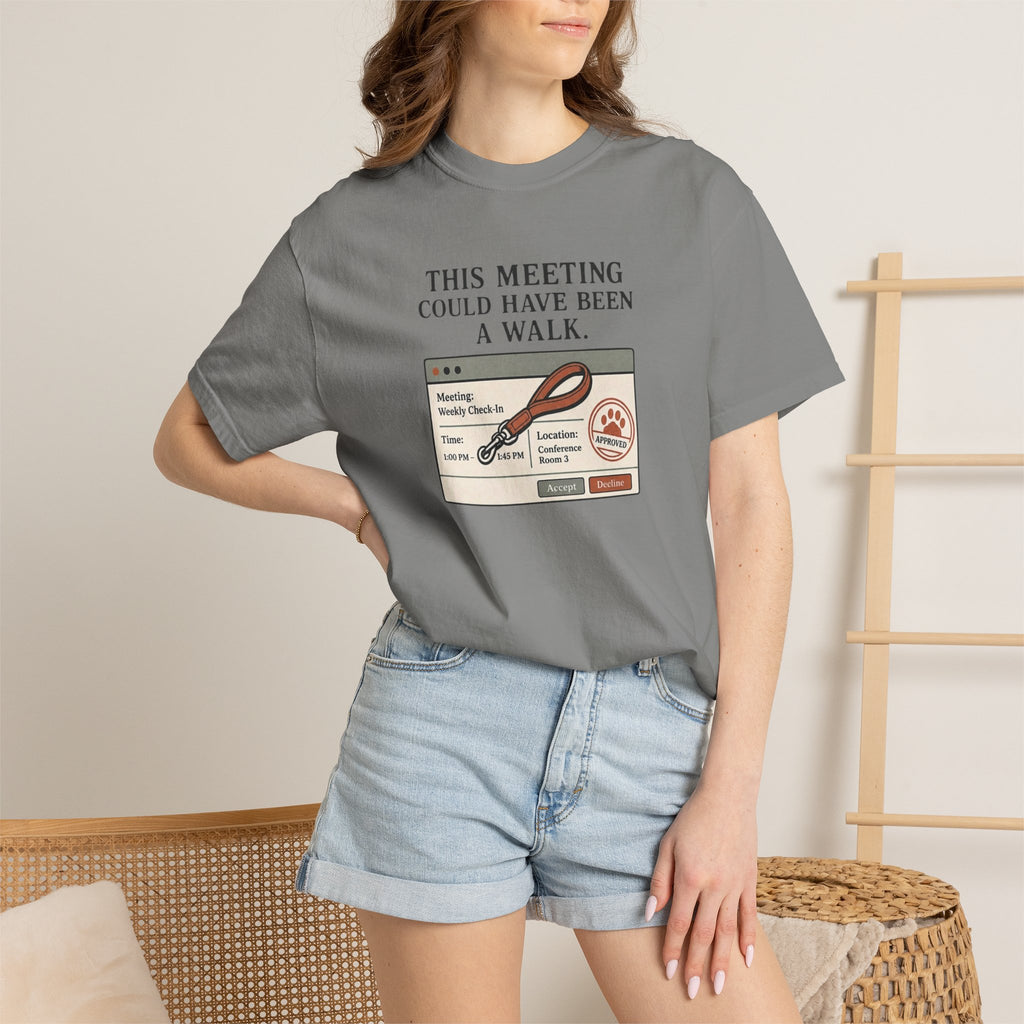This Meeting Could Have Been a Walk T-shirt