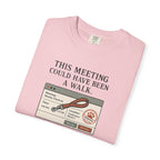 This Meeting Could Have Been a Walk T-shirt