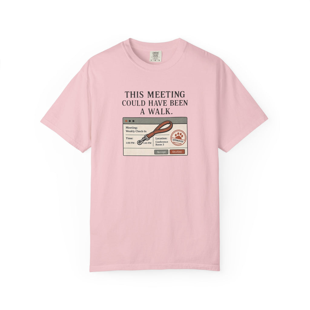 This Meeting Could Have Been a Walk T-shirt