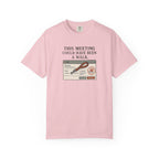 This Meeting Could Have Been a Walk T-shirt