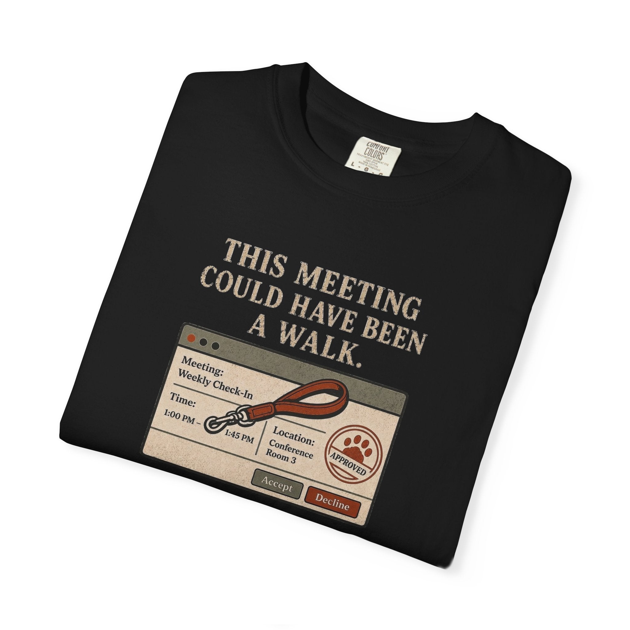 This Meeting Could Have Been a Walk T-shirt