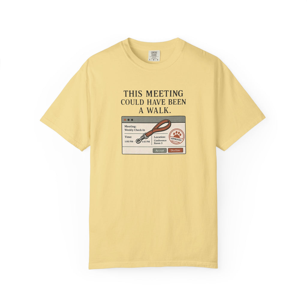 This Meeting Could Have Been a Walk T-shirt