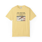 This Meeting Could Have Been a Walk T-shirt
