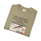 This Meeting Could Have Been a Walk T-shirt