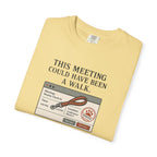 This Meeting Could Have Been a Walk T-shirt
