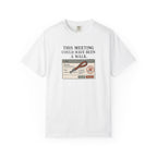 This Meeting Could Have Been a Walk T-shirt