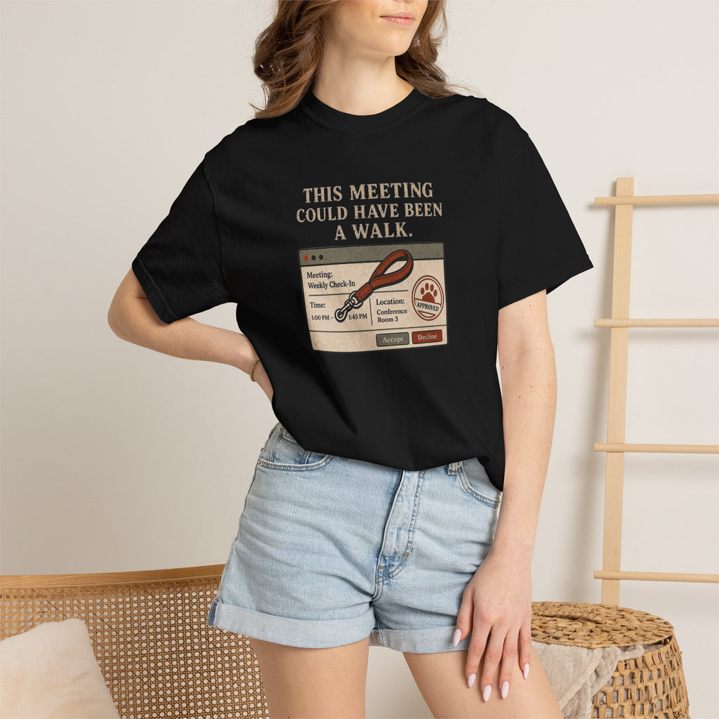 This Meeting Could Have Been a Walk T-shirt