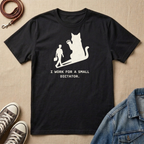 I Work For a Small Dictator T-shirt