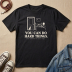 You Can Do Hard Things (Like Ignoring the Cat at 4am) T-shirt
