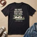 Do Not Disturb the Dog T-shirt