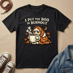I Put the Boo in Burned Out T-Shirt