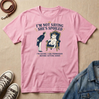 I'm Not Saying She's Spoiled T-shirt