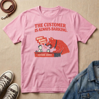 The Customer is Always Barking T-shirt