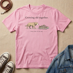 Growing Old Together T-shirt