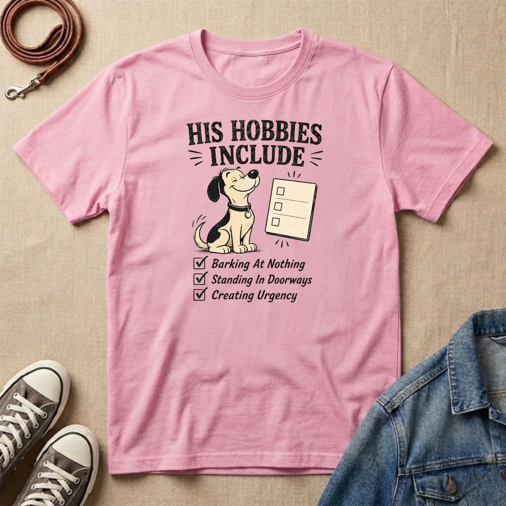 His Hobbies Include T-shirt