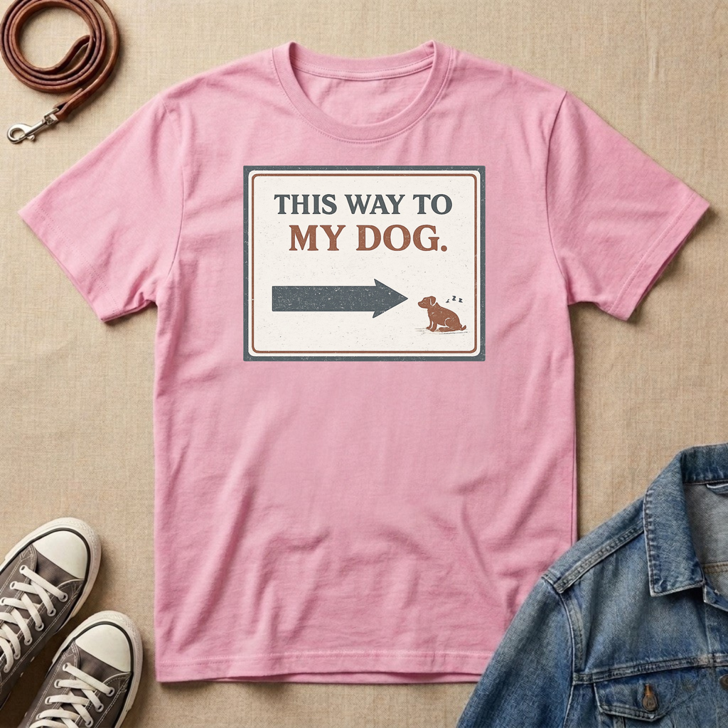This Way to My Dog T-shirt