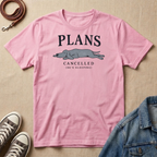 Plans Cancelled T-shirt