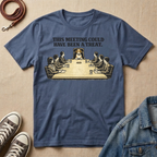 This Meeting Could Have Been a Treat T-shirt