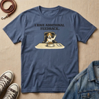 I Have Additional Feedback T-shirt