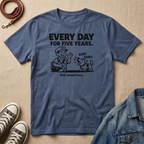 Every Day for Five Years T-shirt