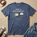 Not a Pet Parent T-shirt