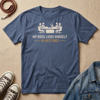 My Boss Licks Himself in Meetings T-shirt
