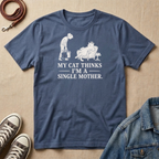 My Cat Thinks I'm a Single Mother T-shirt