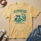 My Therapist Said to Go Outside More T-shirt