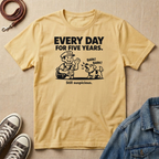 Every Day for Five Years T-shirt