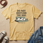 Do Not Disturb the Dog T-shirt