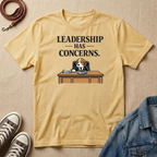 Leadership Has Concerns T-shirt