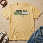 Please Hold, Waiting for the Dog to Pick a Spot T-shirt
