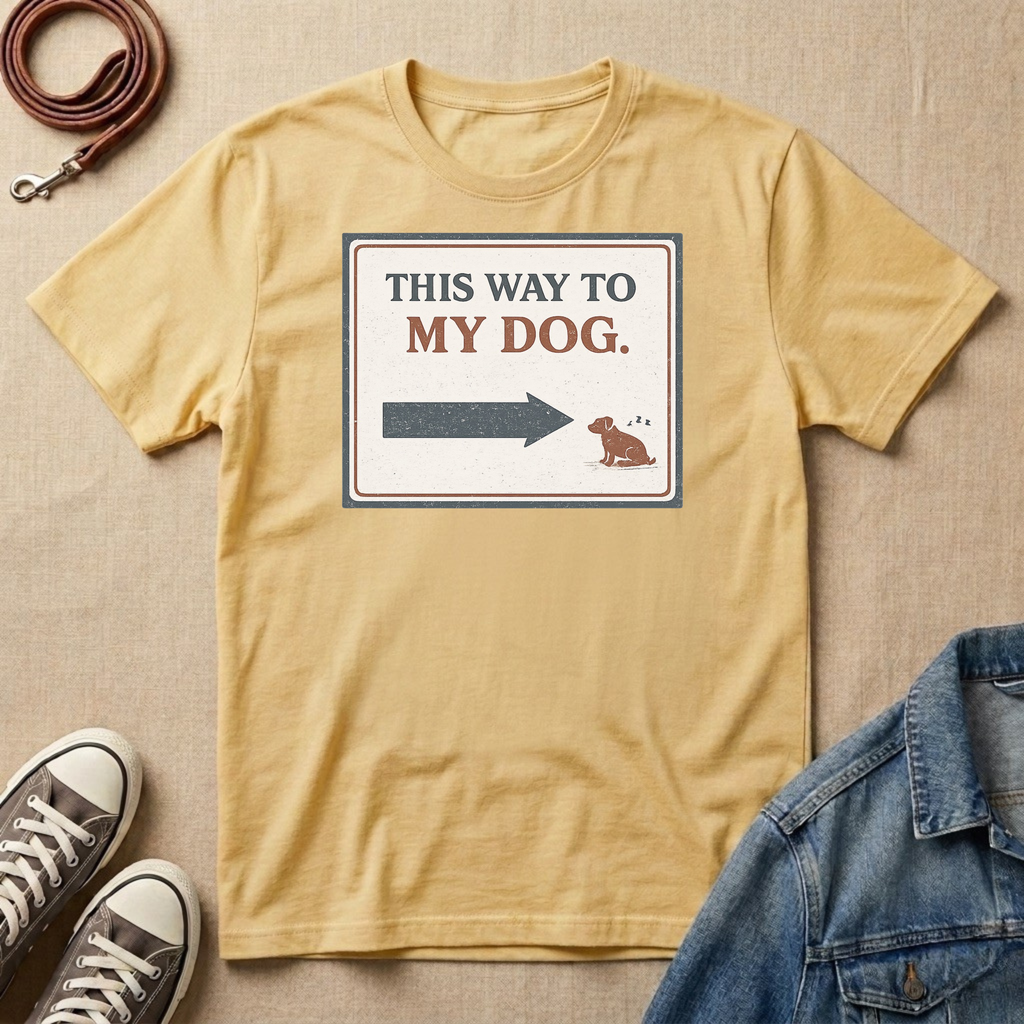 This Way to My Dog T-shirt