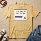 This Way to My Dog T-shirt