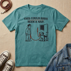 This Could Have Been a Nap T-shirt