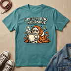 I Put the Boo in Burned Out T-Shirt