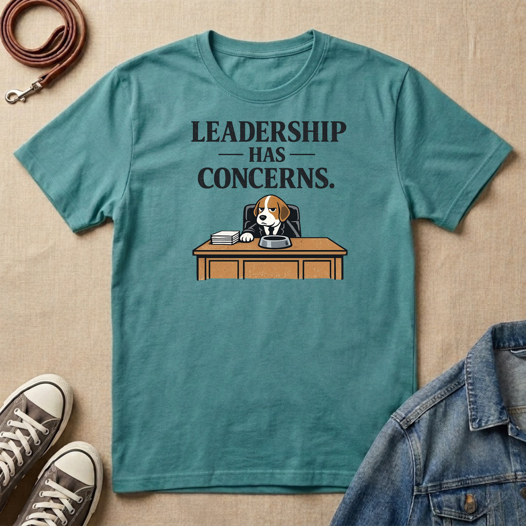 Leadership Has Concerns T-shirt