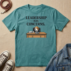 Leadership Has Concerns T-shirt
