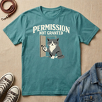 Permission Not Granted T-shirt