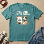 The Dog Set the Agenda T-shirt