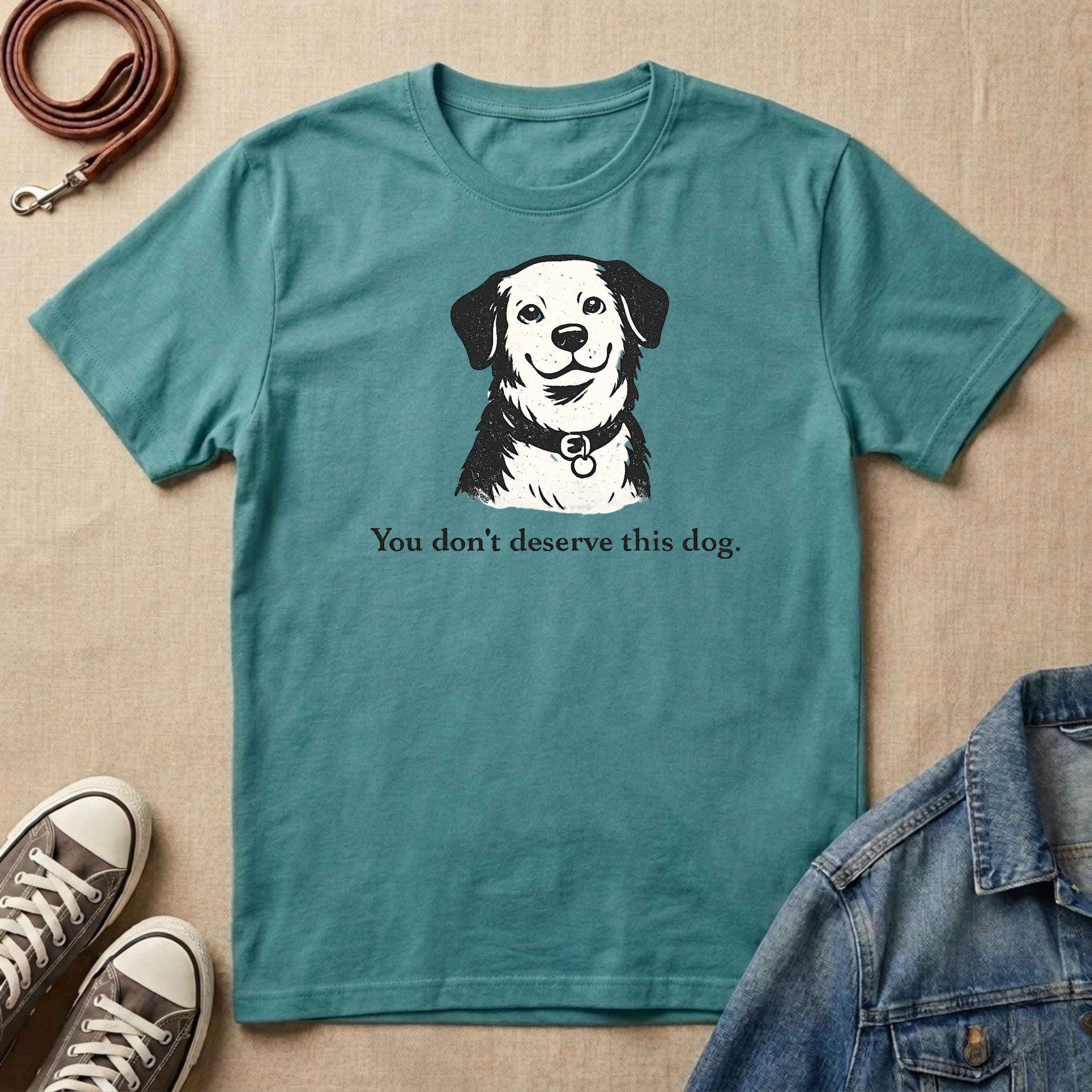You Don't Deserve This Dog T-shirt