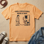 This Could Have Been a Nap T-shirt