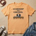 Leadership Has Concerns T-shirt