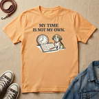 My Time is Not My Own T-shirt