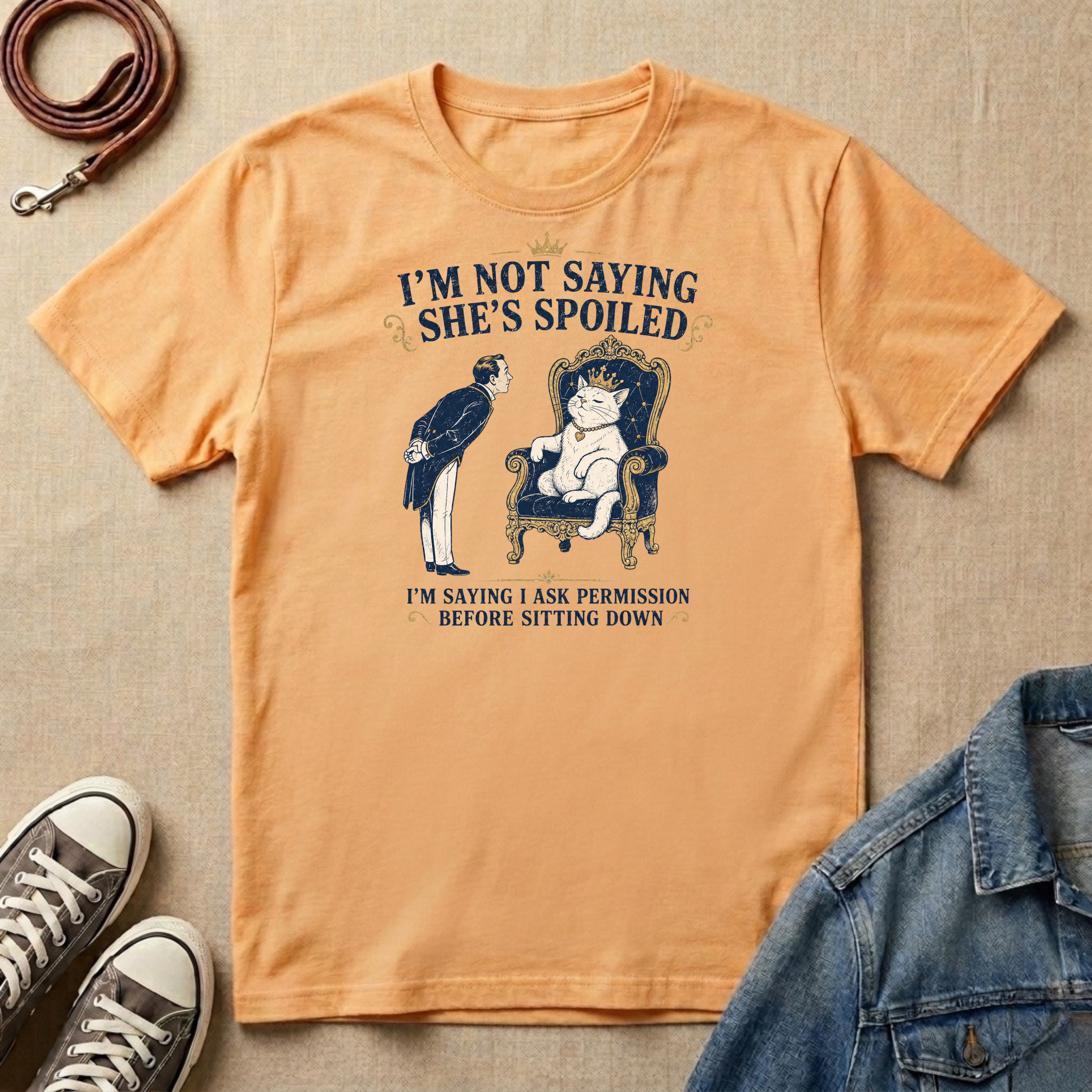I'm Not Saying She's Spoiled T-shirt