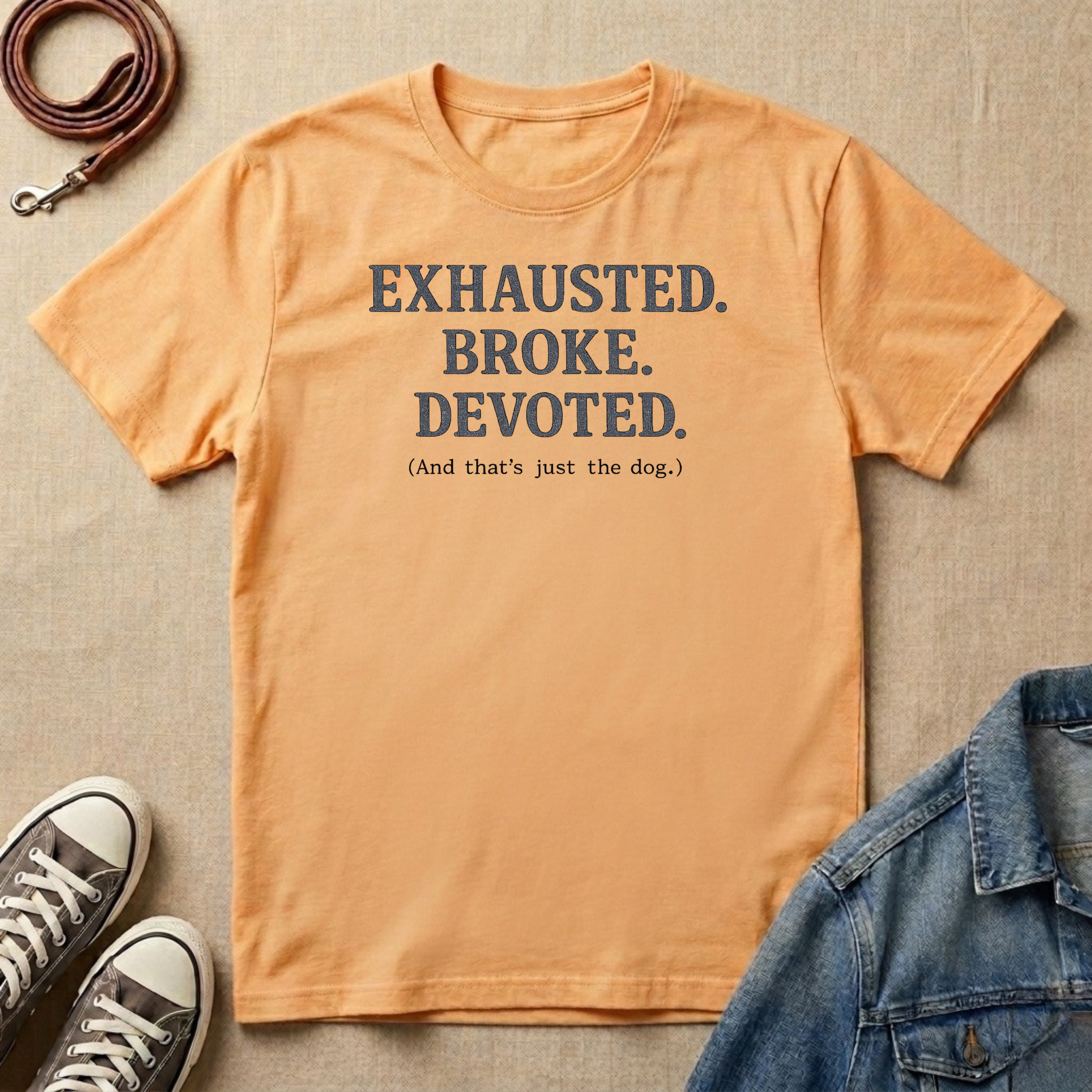 Exhausted. Broke. Devoted. T-shirt