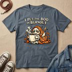 I Put the Boo in Burned Out T-Shirt